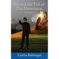 Beyond The Veil Of This Dimension: Volume I - Paperback