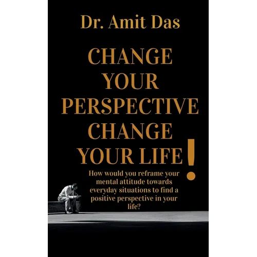 Change Your Perspective Change Your Life! - Paperback
