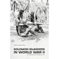 Solomon Islanders in World War II: An Indigenous Perspective - Paperback