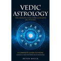 Vedic Astrology: The Origins and Core Concepts of Jyotish (A Complete Guide to Vedic Astrology, From the Perspective of Nakshatras) - Paperback