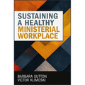 Sustaining a Healthy Ministerial Workplace - Paperback