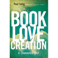 The Book of Love and Creation: A Channeled Text - Paperback