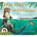 I Am Oliver the Otter: A Tale from Our Wild and Wonderful Riverbanks - Hardcover