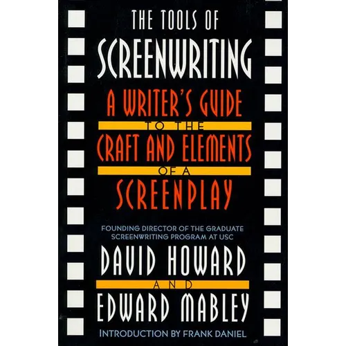 The Tools of Screenwriting: A Writer's Guide to the Craft and Elements of a Screenplay - Paperback