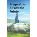 Pragmatism: A Possible Future - Paperback