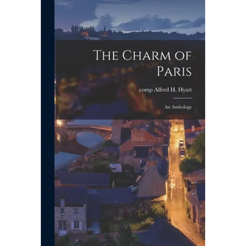 The Charm of Paris: an Anthology - Paperback