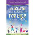 50 Holistic Treatments for Kids 5 and Under - Paperback