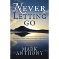 Never Letting Go: Heal Grief with Help from the Other Side - Paperback