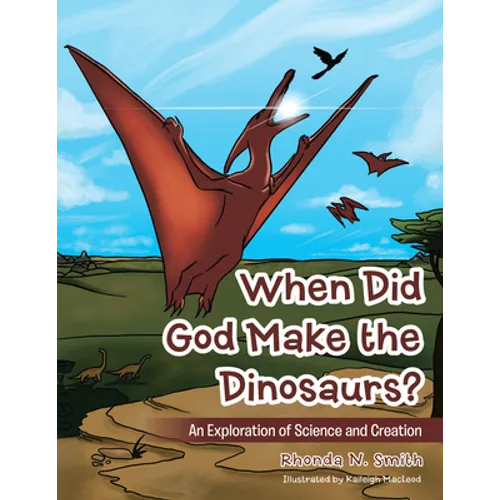 When Did God Make the Dinosaurs?: An Exploration of Science and Creation - Paperback