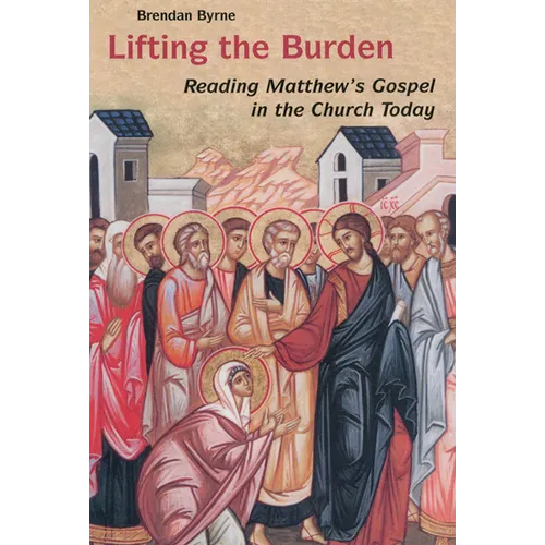 Lifting the Burden: Reading Matthew's Gospel in the Church Today - Paperback