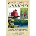 Door County Outdoors: A Guide to the Best Hiking, Biking, Paddling, Beaches, and Natural Places - Paperback