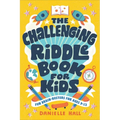 The Challenging Riddle Book for Kids: Fun Brain-Busters for Ages 9-12 - Paperback