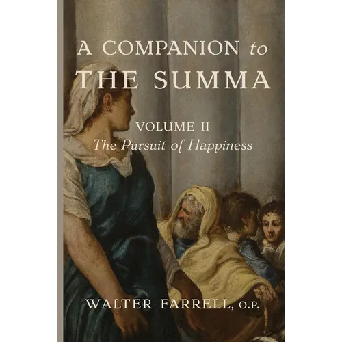 A Companion to the Summa-Volume II: The Pursuit of Happiness - Paperback