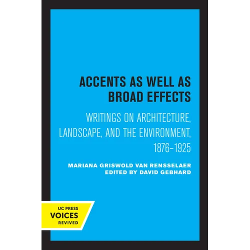 Accents as Well as Broad Effects: Writings on Architecture, Landscape, and the Environment, 1876-1925 - Paperback