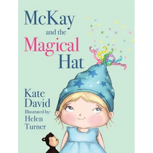 McKay and the Magical Hat: Illustrated by Helen Turner - Hardcover