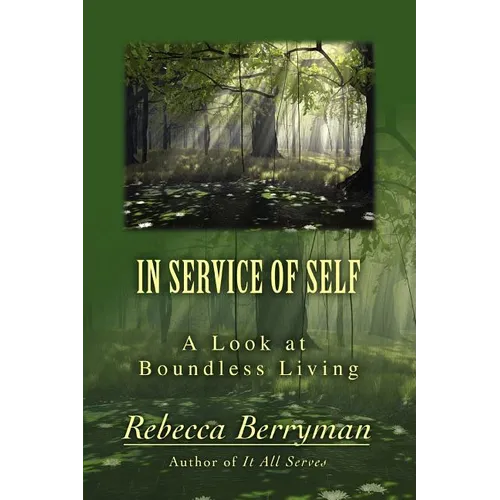 In Service of Self: A Look at Boundless Living - Paperback