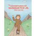 The Adventures of Sasquatch Jr: Free the Fun: Free the Fun - Hardcover