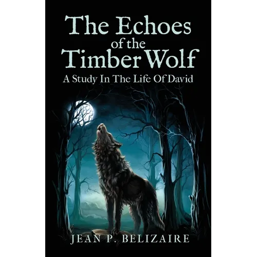 The Echoes of the Timber Wolf: A Study In The Life Of David - Paperback