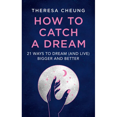 How to Catch A Dream: 21 Ways to Dream (and Live) Bigger and Better - Paperback