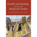 Health and Healing from the Medieval Garden - Paperback