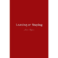 Leaving or Staying - Paperback