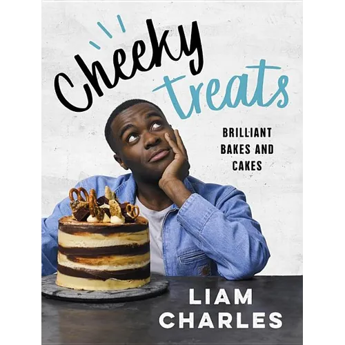 Liam Charles Cheeky Treats: 70 Brilliant Bakes and Cakes - Hardcover