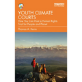 Youth Climate Courts: How You Can Host a Human Rights Trial for People and Planet - Paperback