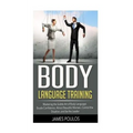 Body Language Training: Mastering the Subtle Art of Body Language: Exude Confidence, Attract Beautiful Women, Control the Situation, and be the Leader - Paperback
