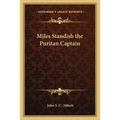 Miles Standish the Puritan Captain - Paperback