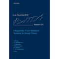 Integrability: From Statistical Systems to Gauge Theory: Lecture Notes of the Les Houches Summer School: Volume 106, June 2016 - Hardcover