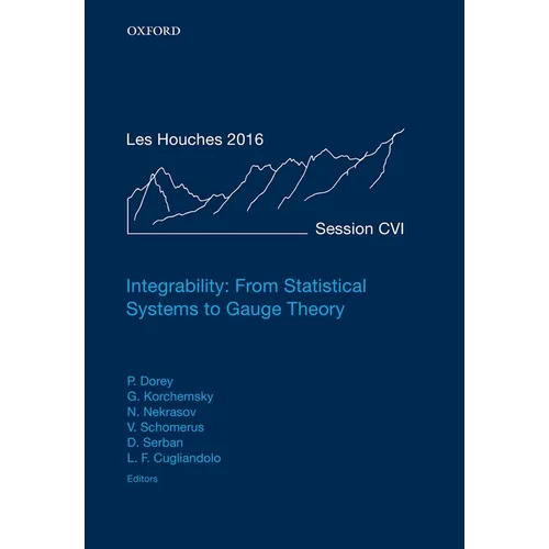 Integrability: From Statistical Systems to Gauge Theory: Lecture Notes of the Les Houches Summer School: Volume 106, June 2016 - Hardcover