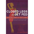 Closed Legs Do Get Fed: Navigating Celibacy in Today's World - Paperback