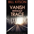 VANISH WITHOUT TRACE an absolutely addictive crime thriller with a huge twist - Paperback