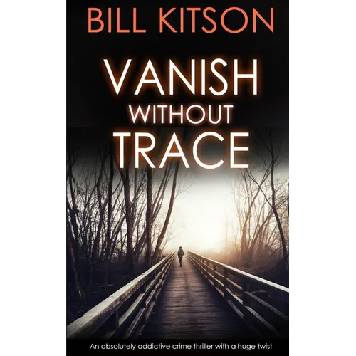 VANISH WITHOUT TRACE an absolutely addictive crime thriller with a huge twist - Paperback