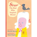 Star: The Bird Who Inspired Mozart - Hardcover