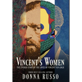 Vincent's Women: The Untold Story of the Loves of Vincent van Gogh - Hardcover