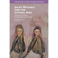 Juliet Mitchell and the Lateral Axis: Twenty-First-Century Psychoanalysis and Feminism - Hardcover