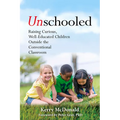 Unschooled: Raising Curious, Well-Educated Children Outside the Conventional Classroom - Paperback