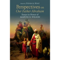 Perspectives on Our Father Abraham: Essays in Honor of Marvin R. Wilson - Paperback