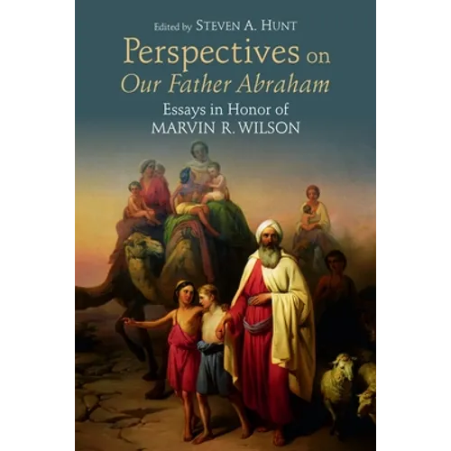 Perspectives on Our Father Abraham: Essays in Honor of Marvin R. Wilson - Paperback