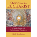 Stories of the Eucharist: A Family Treasury of Saints and Seekers - Paperback