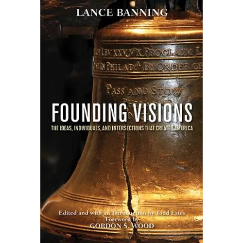 Founding Visions: The Ideas, Individuals, and Intersections That Created America - Hardcover