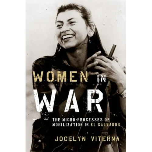 Women in War: The Micro-Processes of Mobilization in El Salvador - Paperback