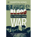 Blood Is Thicker Than War: Brothers and Sisters on the Front Lines - Hardcover