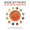 Mark Bittman's Kitchen Matrix: More Than 700 Simple Recipes and Techniques to Mix and Match for Endless Possibilities: A Cookbook - Hardcover