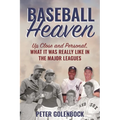 Baseball Heaven: Up Close and Personal, What It Was Really Like in the Major Leagues - Hardcover