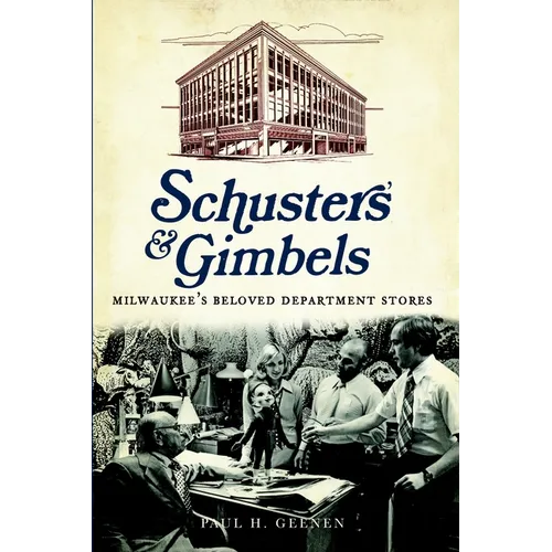 Schuster's and Gimbels: Milwaukee's Beloved Department Stores - Paperback