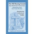 The Old Burying Ground, First Presbyterian Church Yard, Caldwell (Horse Neck), Essex County, New Jersey - Paperback