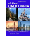 All About California: 100+ Amazing Facts With Pictures - Paperback