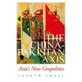 The China-Pakistan Axis: Asia's New Geopolitics - Paperback